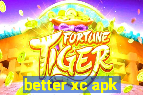 better xc apk